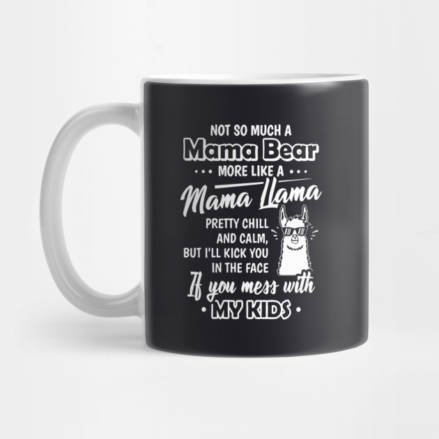 Not So Much Mama Bear More Like A Mama Mama It You Mess With My Kids Mama by hathanh2